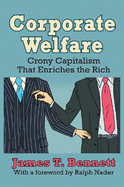 Corporate Welfare: Crony Capitalism That Enriches the Rich