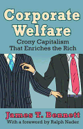 Corporate Welfare: Crony Capitalism That Enriches the Rich