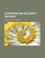 Corporation Security Ratings - Company, Moody Manual