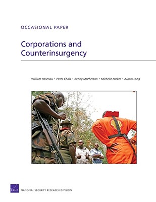 Corporations and Counterinsurgency - Rosenau, William, and Chalk, Peter, and McPherson, Renny