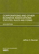 Corporations and Other Business Associations: Statutes, Rules and Forms, 2010