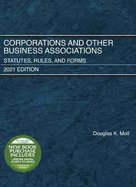 Corporations and Other Business Associations: Statutes, Rules, and Forms, 2021 Edition
