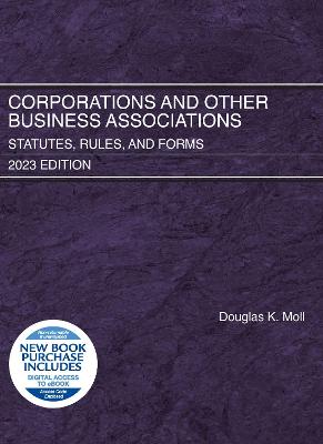 Corporations and Other Business Associations: Statutes, Rules, and Forms, 2023 Edition - Moll, Douglas K.