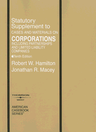 Corporations, Statutory Supplement to Cases and Materials: Including Partnerships and Limited Liability Companies - Hamilton, Robert W, and Macey, Jonathan R