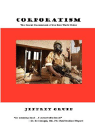 Corporatism: The Secret Government of the New World Order - Grupp, Jeffrey