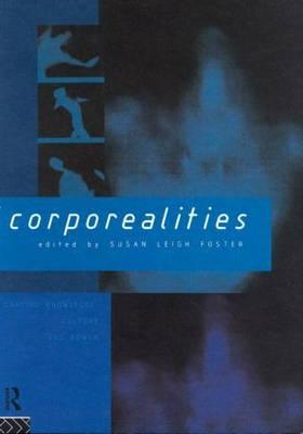 Corporealities: Dancing Knowledge, Culture and Power - Foster, Susan (Editor)