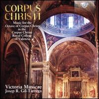 Corpus Christi: Music for the Octave of Corpus Christi - Victoria Music; Josep R. Gil-Trrega (conductor)