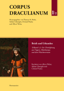 Corpus Draculianum. Dokumente Und Chroniken Zum Walachischen Fursten Vlad Der Pfahler 1448-1650: Band 1: Briefe Und Urkunden, Teil 2: Die Uberlieferung Aus Ungarn, Mitteleuropa Und Dem Mittelmeerraum