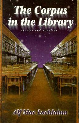 Corpus in the Library: Stories and Novellas - Lochlainn, Alf Mac, and Maclochlainn, Alf