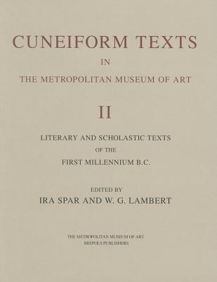 Corpus of Cuneiform Texts in the Metropolitan Museum of Art II: Literary and Scholastic Texts of the First Millennium B.C - Spar, Ira