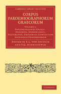 Corpus Paroemiographorum Graecorum: Volume 1, Paroemiographi Graeci: Zenobius, Diogenianus, Plutarchus, Gregorius Cyprius cum Appendice Proverbiorum