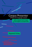 Corpus Presenter: Software for Language Analysis. with a Manual and a Corpus of Irish English as Sample Data