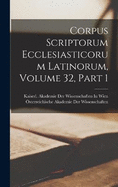 Corpus Scriptorum Ecclesiasticorum Latinorum, Volume 32, part 1