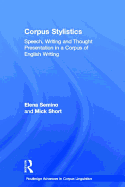 Corpus Stylistics: Speech, Writing and Thought Presentation in a Corpus of English Writing