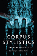 Corpus Stylistics: Theory and Practice