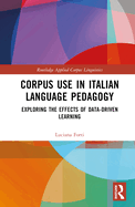 Corpus Use in Italian Language Pedagogy: Exploring the Effects of Data-Driven Learning