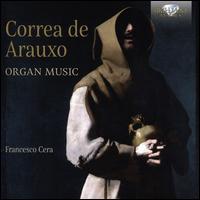 Correa de Arauxo: Organ Music - Francesco Cera (organ)
