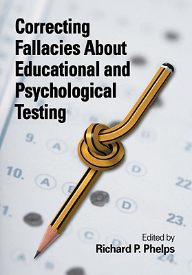 Correcting Fallacies about Educational and Psychological Testing - Phelps, Richard P (Editor)