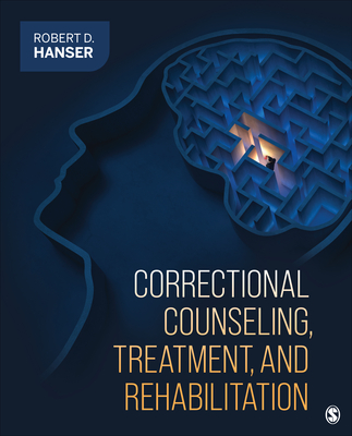 Correctional Counseling, Treatment, and Rehabilitation - Hanser, Robert D