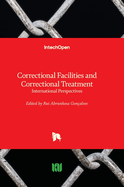 Correctional Facilities and Correctional Treatment: International Perspectives
