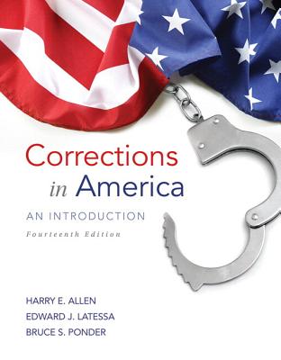 Corrections in America: An Introduction, Student Value Edition with Mylab Criminal Justice with Pearson Etext -- Access Card Package - Allen, Harry, and Latessa, Edward, and Ponder, Bruce