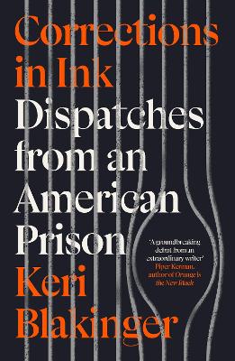 Corrections in Ink: Dispatches from an American Prison - Blakinger, Keri