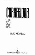 Corregidor: The End of the Line - Morris, Eric