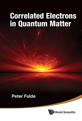 Correlated Electrons in Quantum Matter - Fulde, Peter