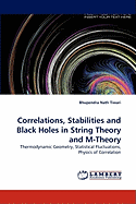 Correlations, Stabilities and Black Holes in String Theory and M-Theory