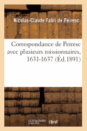 Correspondance de Peiresc Avec Plusieurs Missionnaires, 1631-1637 (?d.1891)