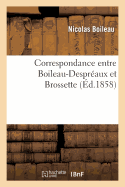 Correspondance Entre Boileau-Despr?aux Et Brossette, Avocat Au Parlement de Lyon