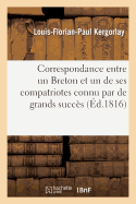 Correspondance Entre Un Breton Et Un de Ses Compatriotes Connu Par de Grands Succ?s Litt?raires