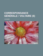 Correspondance Generale - Voltaire (6)