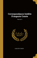 Correspondance In?dite d'Auguste Comte; Volume 4