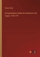 Correspondance in?dite de Condorcet et de Turgot, 1770-1779