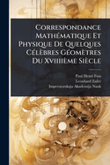 Correspondance Math(c)matique Et Physique De Quelques C(c)lbres G(c)omtres Du Xviiiime Sicle