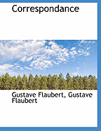 Correspondance - Flaubert, Gustave