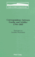Correspondence Between Goethe and Schiller 1794-1805: Translated by Liselotte Dieckmann