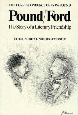 Correspondence of Ezra Pound - Pound/Ford Story of a Literary Friendship - Pound, E