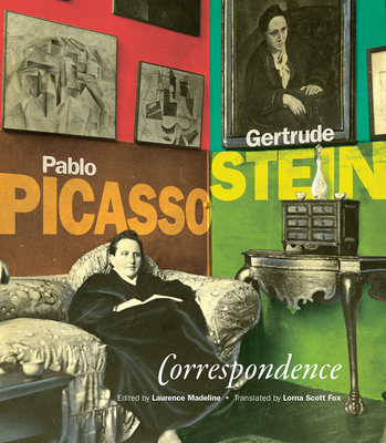 Correspondence: Pablo Picasso and Gertrude Stein - Stein, Gertrude, and Picasso, Pablo, and Scott Fox, Lorna (Translated by)