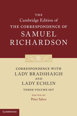 Correspondence with Lady Bradshaigh and Lady Echlin 3 Volume Hardback Set (Series Numbers 5-7) - Richardson, Samuel, and Sabor, Peter (Editor)