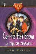 Corrie Ten Boom: La Hija del Relojero