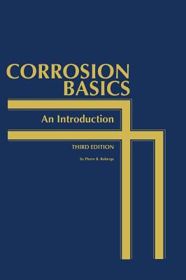 Corrosion Basics: An Introduction - Roberge, Pierre R