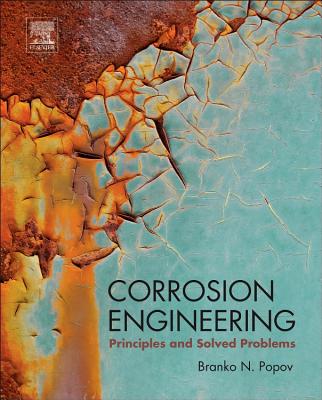 Corrosion Engineering: Principles and Solved Problems - Popov, Branko N.