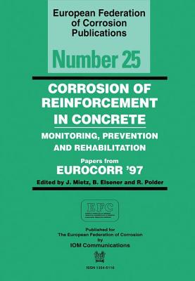 Corrosion of Reinforcement in Concrete (Efc 25): Monitoring, Prevention and Rehabilitation - Mietz, J