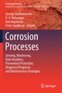 Corrosion Processes: Sensing, Monitoring, Data Analytics, Prevention/Protection, Diagnosis/Prognosis and Maintenance Strategies