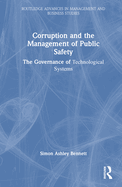 Corruption and the Management of Public Safety: The Governance of Technological Systems