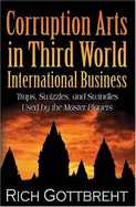Corruption Arts in Third World International Business: Traps, Swizzles, and Swindles Used by the Master Players
