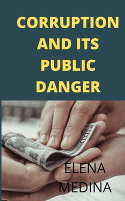 Corruption in Its Broadest Sense Is a Social Problem - Medina, Elena