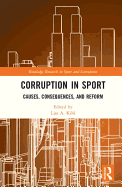 Corruption in Sport: Causes, Consequences, and Reform